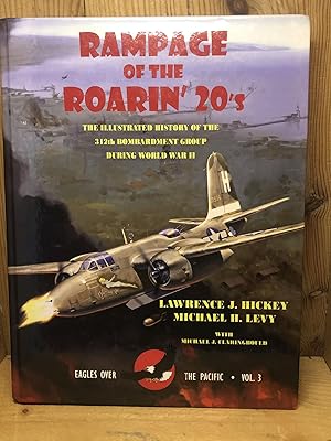 Seller image for Rampage of the Roarin' Twenties: The Illustrated History of the 312th Bombardment Group During Wwii for sale by BEACON BOOKS