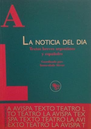 Bild des Verkufers fr La noticia del da: textos breves argentinos y espaoles. zum Verkauf von Girol Books Inc.