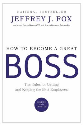 Imagen del vendedor de How to Become a Great Boss: The Rules for Getting and Keeping the Best Employees (Hardback or Cased Book) a la venta por BargainBookStores