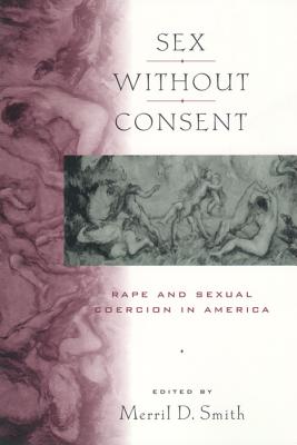 Bild des Verkufers fr Sex Without Consent: Rape and Sexual Coercion in America (Paperback or Softback) zum Verkauf von BargainBookStores