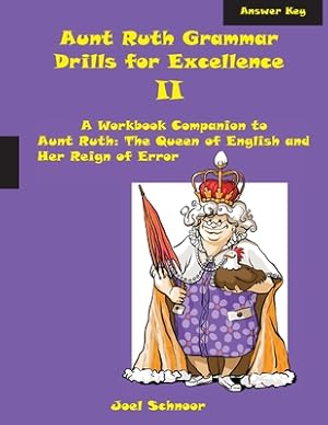 Seller image for Aunt Ruth Grammar Drills for Excellence II Answer Key: A Workbook Companion to Aunt Ruth: The Queen of English and Her Reign of Error (Paperback or Softback) for sale by BargainBookStores