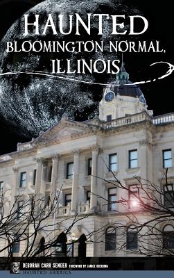 Seller image for Haunted Bloomington-Normal, Illinois (Hardback or Cased Book) for sale by BargainBookStores