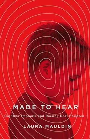 Seller image for Made to Hear : Cochlear Implants and Raising Deaf Children for sale by GreatBookPrices