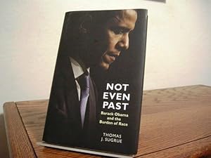 Seller image for Not Even Past: Barack Obama and the Burden of Race for sale by Bungalow Books, ABAA