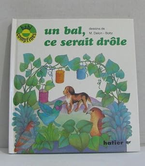 Image du vendeur pour Un Bal ce serait drle (Babi-comptines) mis en vente par crealivres