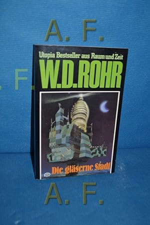 Image du vendeur pour Die glserne Stadt (Utopia-Bestseller aus Raum und Zeit 15) mis en vente par Antiquarische Fundgrube e.U.