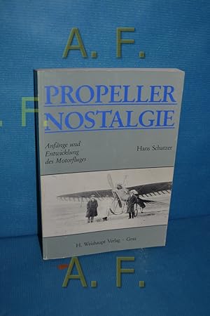 Bild des Verkufers fr Propeller-Nostalgie : Anfnge und Entwicklung des Motorflugeses zum Verkauf von Antiquarische Fundgrube e.U.