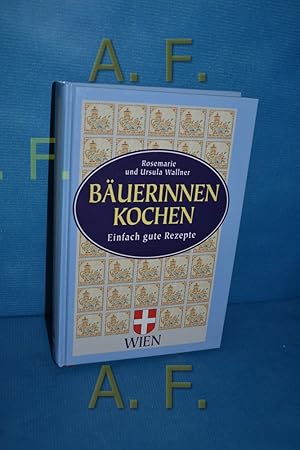 Bild des Verkufers fr Wien / Buerinnen kochen, einfach gute Rezepte zum Verkauf von Antiquarische Fundgrube e.U.