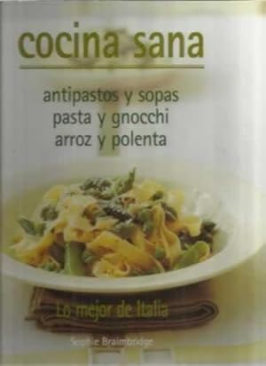 Seller image for Cocina sana. Antipastos y sopas. Pasta y gnocchi. Arroz y polenta. Lo mejor de Italia for sale by Librera Cajn Desastre