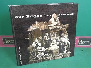 Zur Krippe her kommet - Ein Weihnachtsbuch über Krippen, Krippenspiele, Lieder und Brauchtum in N...
