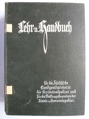 Lehr- und Handbuch für die Sächsische Land-Gendarmerie, die Kriminalpolizei und für die Vollzugsb...