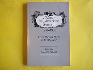 Music in American Society 1776-1976. From Puritan Hymn to Synthesizer.