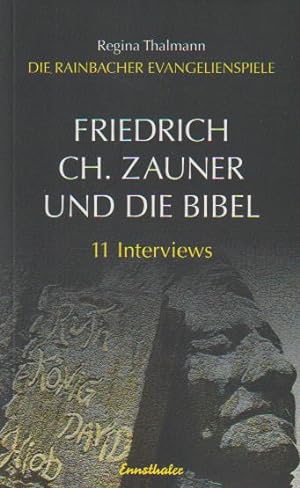 Friedrich Ch. Zauner und die Bibel: Die Rainbacher Evangelienspiele, 11 Interviews
