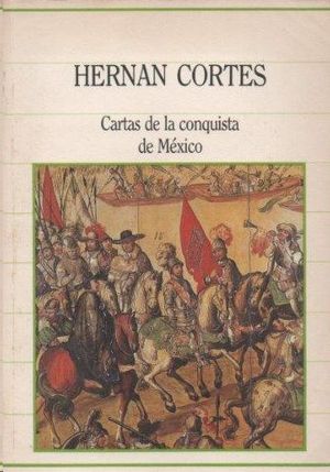 CARTAS DE LA CONQUISTA DE MÉXICO