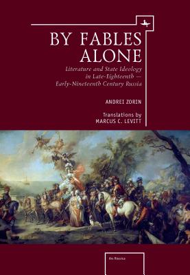 Image du vendeur pour By Fables Alone: Literature and State Ideology in Late-Eighteenth - Early-Nineteenth-Century Russia (Paperback or Softback) mis en vente par BargainBookStores