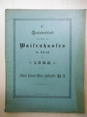 Johann Konrad Meyer-Hoffmeister, Med. Dr. [Neujahrsblatt auf das Jahr 1892. Zum Besten des Waisen...