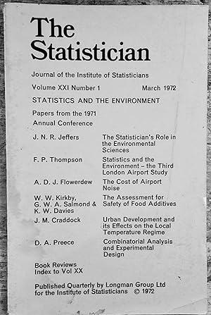 Image du vendeur pour The Statistician Journal of the Institute of Statisticians March 1972 Volume XXI Number 1 J N R Jeffers "The Statistician's Role in the Environmental Sciences" / F P Thompson "Statistics and the Environment - the Third London Airport Study" / A D J Flowerdew "The Cost of Airport Noise" / W W Kirkby, G W A Salford and K W Davies "The Assessment for Safety of food Additives" / J M Craddock "Urban Development and its Effects on the Local Temperature Regime" / D A Preece "Combinatorial Analysis and Experilental Design" mis en vente par Shore Books