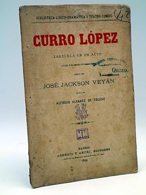 CURRO LÓPEZ (José Jackson Veyán / Alfredo Álvarez De Toledo) Arregui y Aruej, 1899