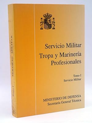 SERVICIO MILITAR TROPA Y MARINA PROFESIONALES TOMO I (Vvaa) Ministerio de Defensa, 1995