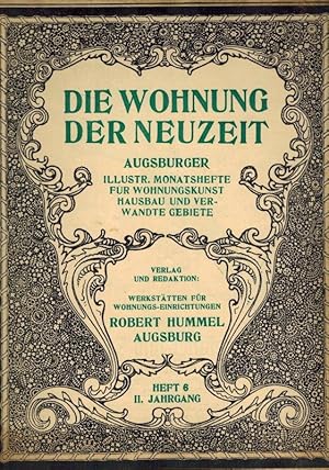 Die Wohnung der Neuzeit. Augsburger illustrierte Monatshefte für Wohnungskunst, Hausbau und verwa...