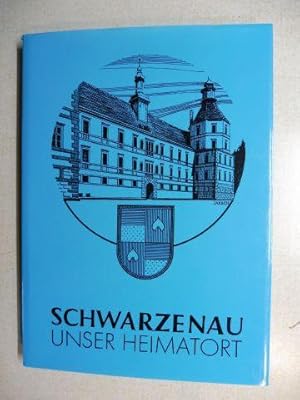 SCHWARZENAU UNSER HEIMATORT - 50 Jahre Marktgemeinde *.