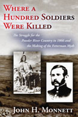 Imagen del vendedor de Where a Hundred Soldiers Were Killed: The Struggle for the Powder River Country in 1866 and the Making of the Fetterman Myth (Paperback or Softback) a la venta por BargainBookStores