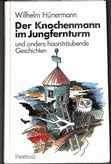 Der Knochenmann im Jungfernturm und andere haarsträubende Gespenstergeschichten von Wilhelm Hüner...