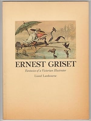 Ernest Griset: Fantasies of a Victorian Illustrator by Lionel Lambourne