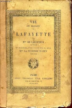 Bild des Verkufers fr VIE DE MADAME DE LA FAYETTE - ET PRECEDEE D'UNE NOTICE SUR SA MERE Mme LA DUCHESSE D'AYEN 1737-1807. zum Verkauf von Le-Livre