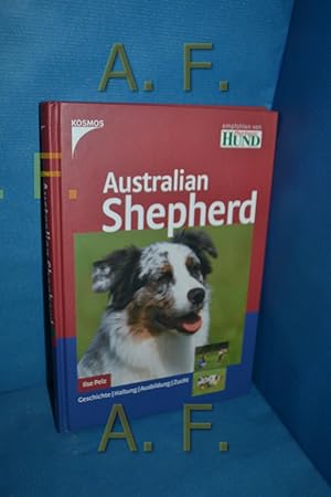 Bild des Verkufers fr Australian Shepherd : [Geschichte, Haltung, Ausbildung, Zucht zum Verkauf von Antiquarische Fundgrube e.U.
