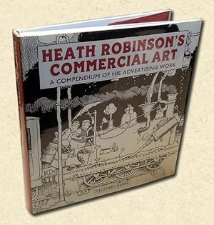 Immagine del venditore per Heath Robinson's Commercial Art A Compendium of his Advertising Work venduto da lamdha books