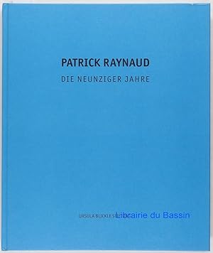 Patrick Raynaud Die neunziger Jahre