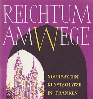 Image du vendeur pour Reichtum am Wege - Nordbayern: Kunstschtze in Franken. mis en vente par Versandantiquariat Nussbaum