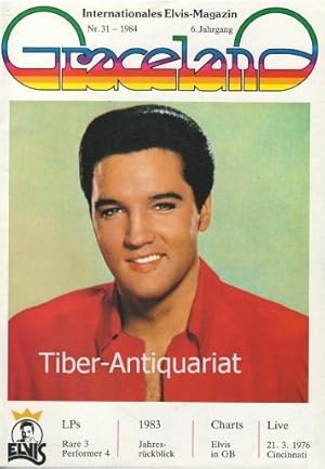 Graceland. Nr.31 - 1984. 6. Jahrgang. Internationales Elvis-Magazin. Herausgeben von der Elvis-Pr...