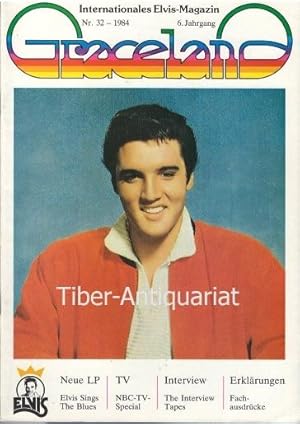 Graceland. Nr.32 - 1984. 6. Jahrgang. Internationales Elvis-Magazin. Herausgeben von der Elvis-Pr...