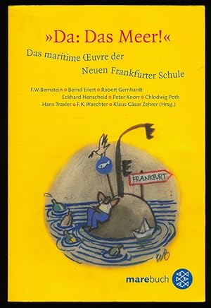 "Da: Das Meer!" Das maritime Oeuvre der Neuen Frankfurter Schule.