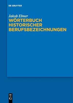 Bild des Verkufers fr Wrterbuch historischer Berufsbezeichnungen zum Verkauf von AHA-BUCH GmbH