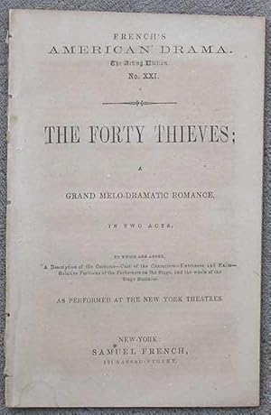 Seller image for The Forty Thieves; A Grand Melo-Dramatic Romance, In Two Acts. . As Performed at the New York Theatres. for sale by William Matthews/The Haunted Bookshop