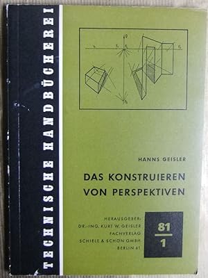 Das Konstruieren von Perspektiven. Hanns Geisler / Technische Handbücherei