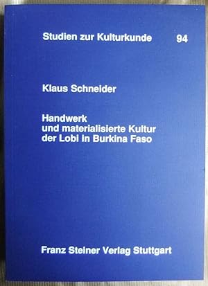 Handwerk und materialisierte Kultur der Lobi in Burkina Faso. Klaus Schneider. Zeichn. von Gisela...