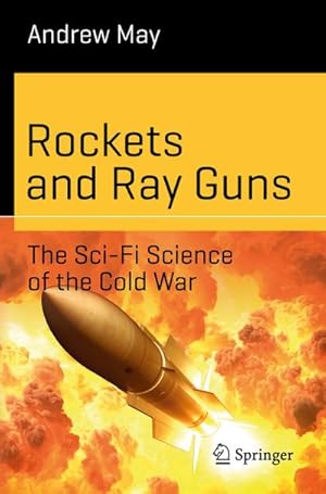 Immagine del venditore per Rockets and Ray Guns: The Sci-Fi Science of the Cold War venduto da BuchWeltWeit Ludwig Meier e.K.