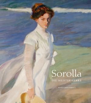 Immagine del venditore per Sorolla : Die Meisterwerke. Aus dem Englischen von Aggi Becker. Von Blanca Pons-Sorolla. Deutsche Ausgabe, Berlin 2016. venduto da Antiquariat ExLibris Erlach Eberhard Ott