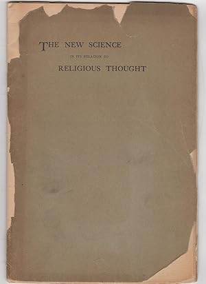 Image du vendeur pour The New Science in its relation to Religious Thought. An Address delivered in Bridgeport December 4, 1895 before the Church Club of the Diocese of Connecticut mis en vente par Kaaterskill Books, ABAA/ILAB