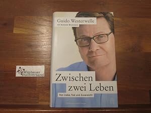 Bild des Verkufers fr Zwischen zwei Leben : von Liebe, Tod und Zuversicht. Guido Westerwelle mit Dominik Wichmann zum Verkauf von Antiquariat im Kaiserviertel | Wimbauer Buchversand