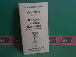 Bild des Verkufers fr Thermidor. Ein Akt. - Der Kaiser zwischen den Zeiten. Ein dramatisches Diptychon. (= Der Souffleurkasten). zum Verkauf von Antiquariat Deinbacher