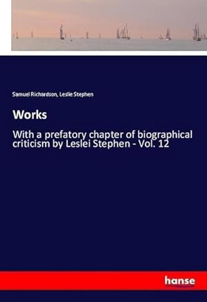Imagen del vendedor de Works : With a prefatory chapter of biographical criticism by Leslei Stephen - Vol. 12 a la venta por AHA-BUCH GmbH