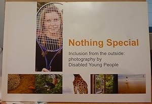 Seller image for Nothing Special - Inclusion from the Outside: Photography by Disabled Young People for sale by Bluesparrowhawk Books