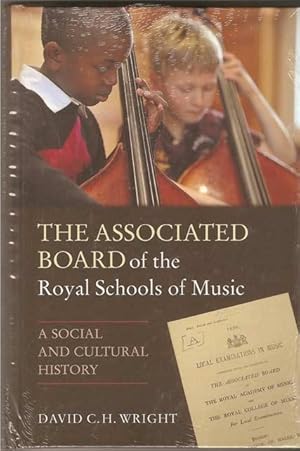 The Associated Board of the Royal Schools of Music. a Social and Cultural History