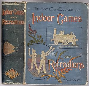 Indoor Games and Recreations : A Popular Encyclopaedia for Boys