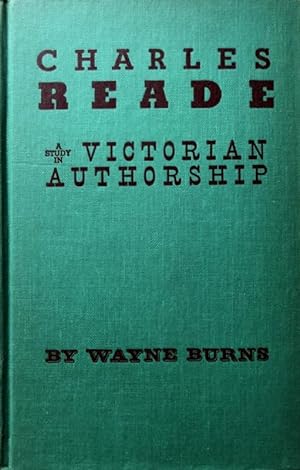 CHARLES READE: A STUDY IN VICTORIAN AUTHORSHIP